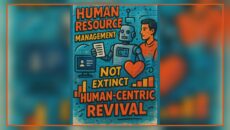 কর্পোরেট দুনিয়ায় মানবসম্পদ ব্যবস্থাপনা বিলুপ্তির সম্ভাবনা: প্রযুক্তির ঝড়, না কি মানবিক পুনর্জাগরণ?